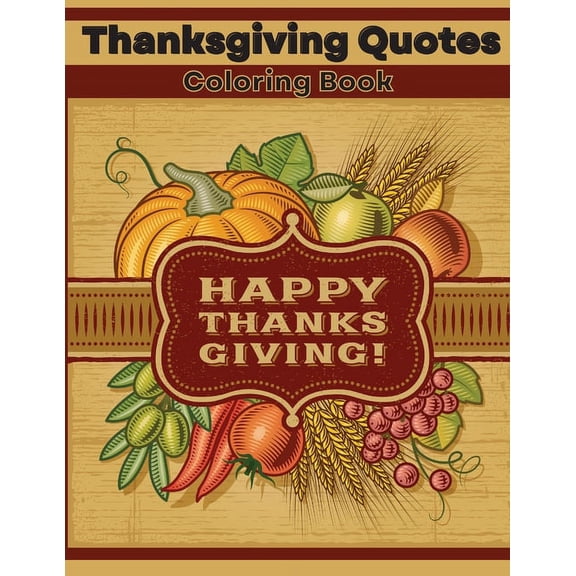 Thanksgiving Quotes Coloring Book: Inspirational and Fun Quotes for Adults and Teens Featuring Mandala Flowers and Autum, (Paperback)