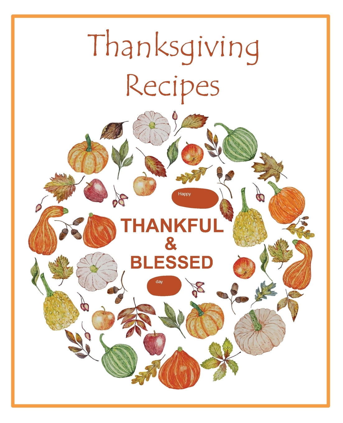Thanksgiving Original Family Recipes Book: Happy Thanksgiving Holiday  Themed Custom Structured Recipe Cookbook For Families to Write Your Grandma  Reci (Paperback)