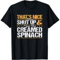 thumbnail image 1 of Thanksgiving T-Shirt - Shut Up and pass the Creamed Spinach T-Shirt, 1 of 4