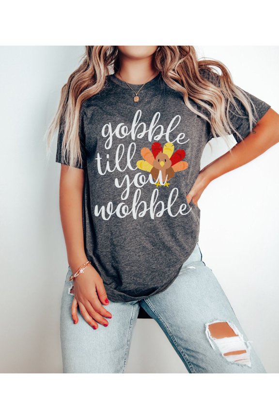 Thanksgiving Tee, Gobble Till You Wobble T-Shirt, Turkey Shirt, Funny Thanksgiving Shirt,