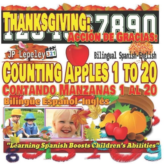 Thanksgiving: Thanksgiving : Counting Apples 1 to 20. Bilingual Spanish-English: Accin de Gracias: Contando Manzanas 1 al 20. Bilinge Espaol-Ingls (Series #2) (Paperback)