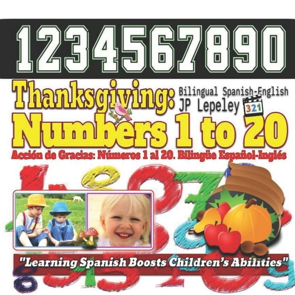 Thanksgiving: Thanksgiving : Numbers 1 to 20. Bilingual Spanish-English: Accin de Gracias: Nmeros 1 al 20. Bilinge Espaol-Ingls (Series #1) (Paperback)