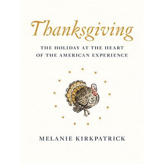 Thanksgiving: The Holiday at the Heart of the American Experience