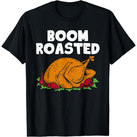 Thanksgiving Turkey Boom Roasted Feast Meal Thanksgiving T-Shirt