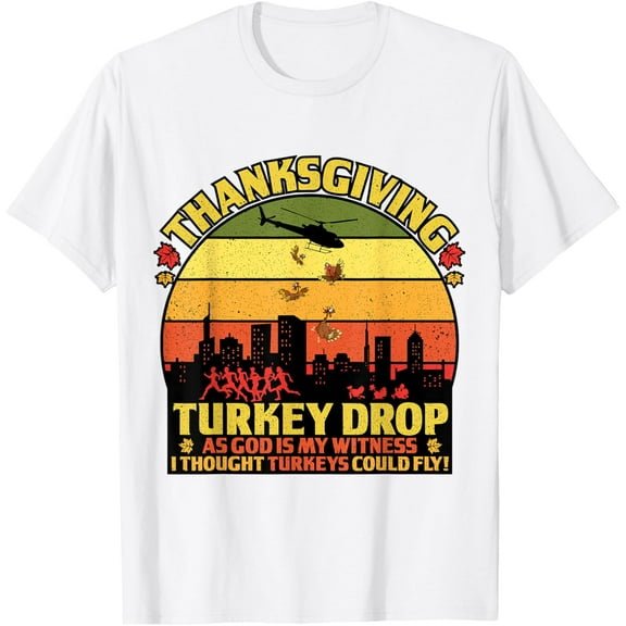 Thanksgiving Turkey Drop As God Is My Witness Turkeys Fly T-ShirtMen's and women's pure cotton short-sleeved shirts
