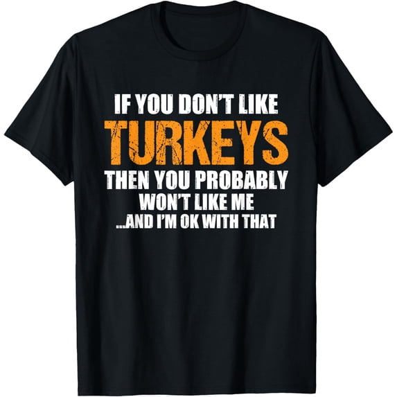 Thanksgiving Turkey Saying Pun Humor Funny Novelty Gifts T-Shirt