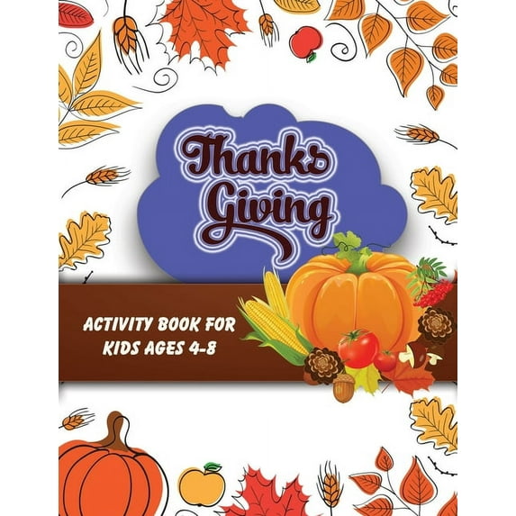 Thanksgiving activity book for kids ages 4-8: Large Pring Thanksgiving Coloring Book For Kids Age 4-8, Amazing Gift For , (Paperback)