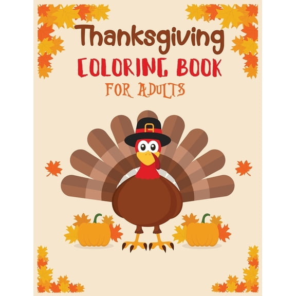 Thanksgiving coloring book adult: Featuring Thanksgiving and Fall Designs to Color  Adults Thanksgiving Coloring Books  8.5x11 inches  Paperback  1710863145 9781710863147 Second Language Journal