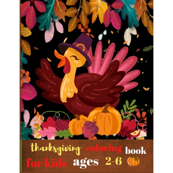 Thanksgiving coloring book for kids ages 2-6: A Collection of Fun and Easy Thanksgiving Coloring Pages for Kids, Toddler