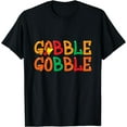 thumbnail image 1 of Thanksgiving for Men Women Turkey Day Gobble Gobble Fall T-Shirt, 1 of 3