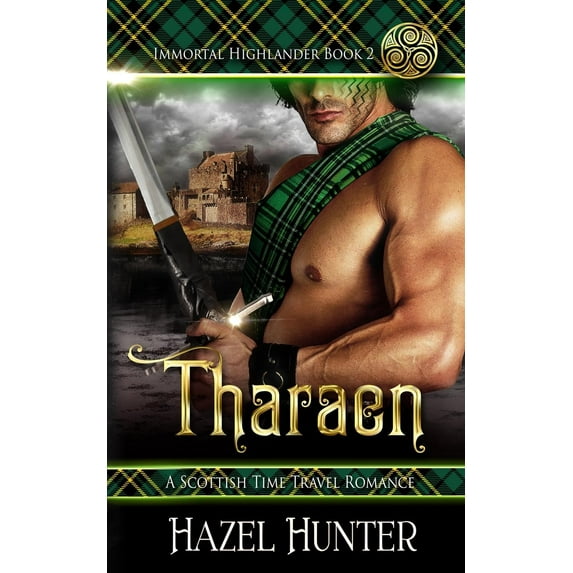 Tharaen Immortal Highlander Book 2 : A Scottish Time Travel Romance 2 Paperback 1950575012 9781950575015 Hazel Hunter