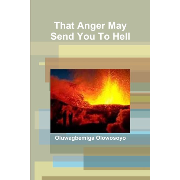 That Anger May Send You To Hell, (Paperback)