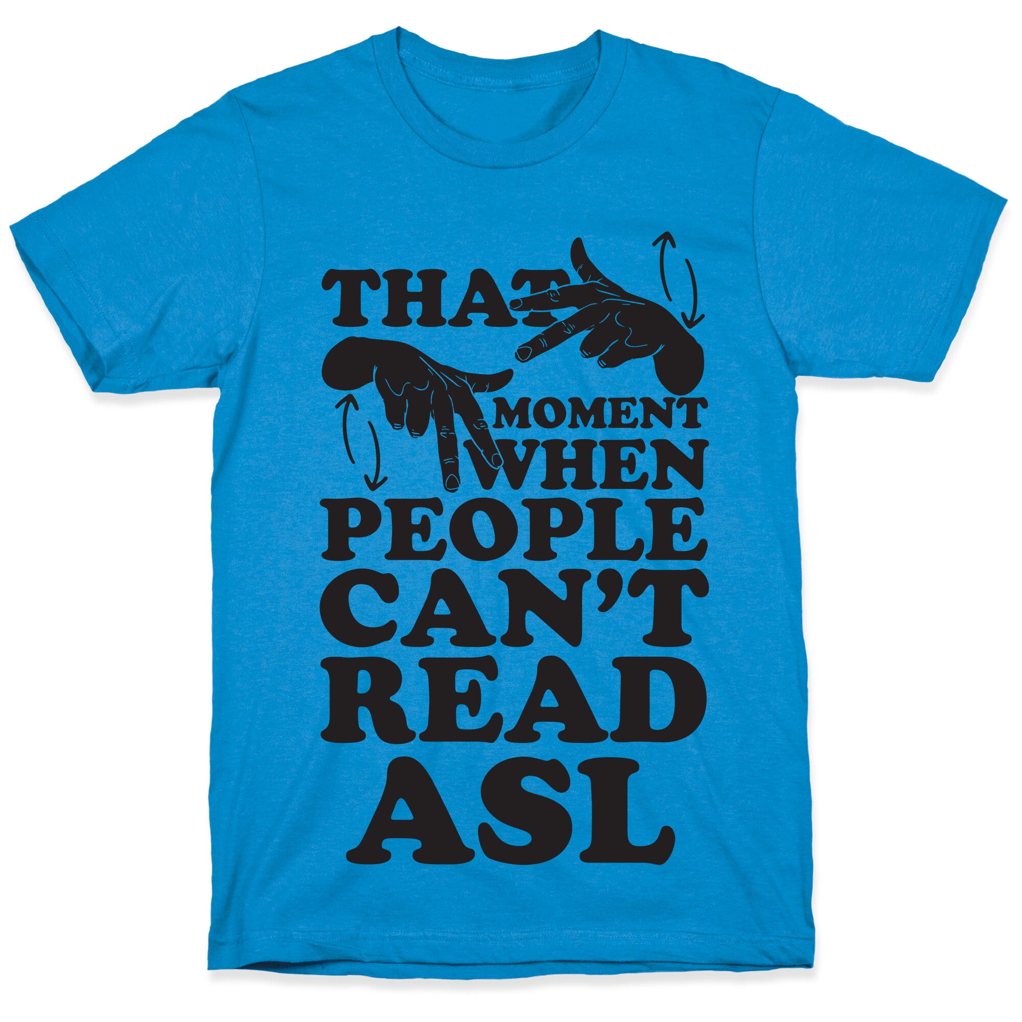 That Awkward Moment When People Cant Read ASL Tee Shirt Sweatshirt ...