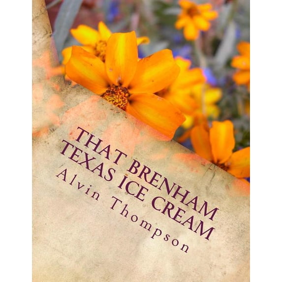 That Brenham Texas Ice Cream Paperback 151698899X 9781516988990 Mr. Alvin Thompson