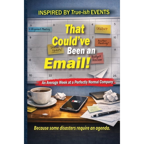 That Could've Been an Email! That Could've Been an Email!: An Average Week at a Perfectly Normal Company, Book 1, (Paperback)