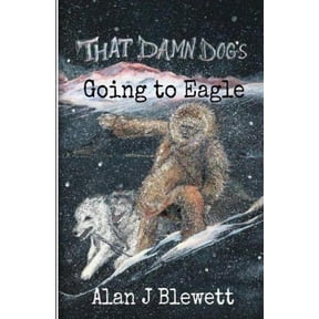 That Damn Dog's Going To Eagle, (Paperback)