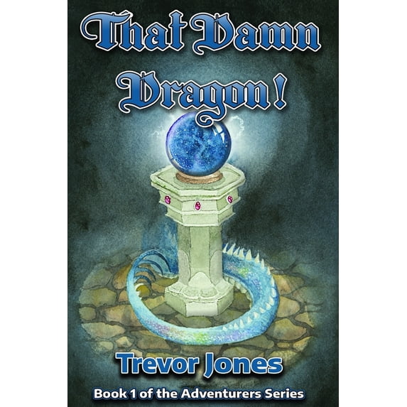 That Damn Dragon! : Book One in the Adventurers Series (Paperback)