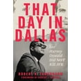 thumbnail image 1 of That Day in Dallas: Lee Harvey Oswald Did Not Kill JFK, (Hardcover), 1 of 1
