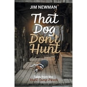 That Dog Dont Hunt Tales from The Hunt Camp Porch, Paperback