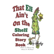 That Elf Ain't On the Shelf Coloring Storybook, Paperback