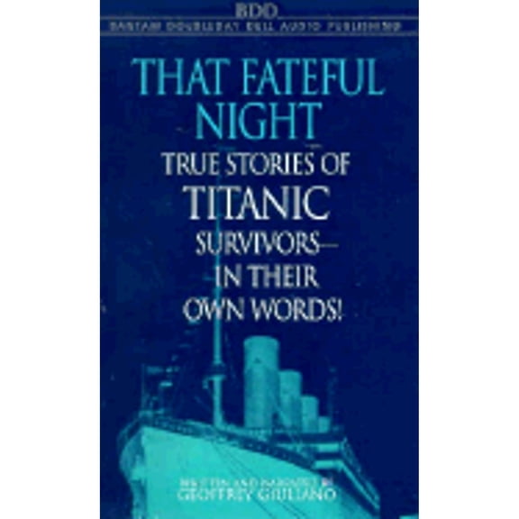 Pre-Owned That Fateful Night: True Stories of Titanic Survivors, in Their Own Words (Audiobook On Cassette Tape) by Geoffrey Giuiliand, Geoffrey Giuliano