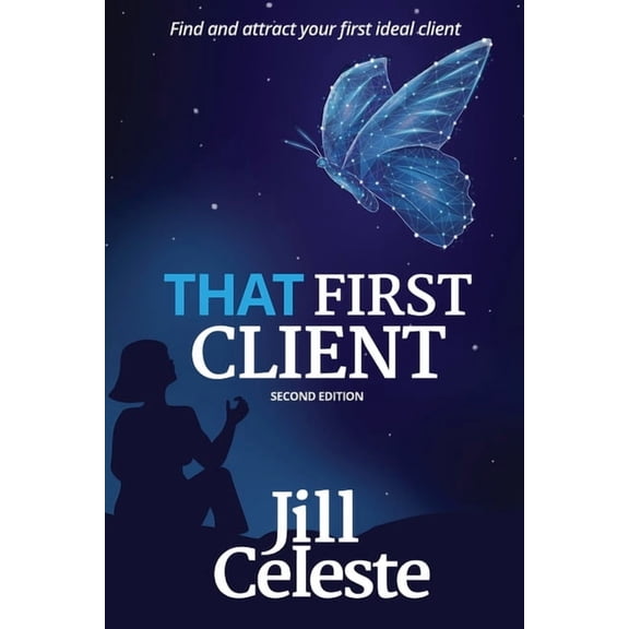 That First Client: Find and Attract Your First Ideal Client, (Paperback)