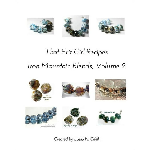 That Frit Girl Frit Recipes 96 COE, Volume 2: Iron Mountain Blends, Volume 2, (Paperback)