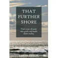 thumbnail image 1 of That Further Shore: Turn your dreams into goals and make them reality (Paperback), 1 of 1