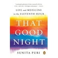 thumbnail image 1 of That Good Night: Life and Medicine in the Eleventh Hour, (Paperback), 1 of 1