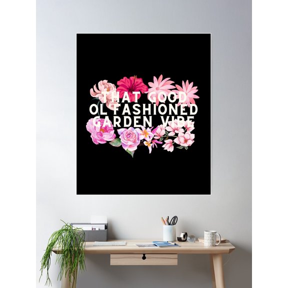 That Good Ol'Fashioned Garden Vibe Poster Wall Art, Modern Wall Decor For Living Room Bedroom, 8x12 UNFRAMED