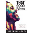 thumbnail image 1 of That Good ol Feelin: Creating the Love You Desire Paperback 1733331999 9781733331999 Giovanni Azal, 1 of 1