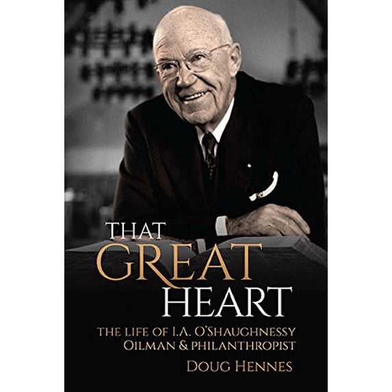 Pre-Owned That Great Heart: The Life of I. A. O'Shaughnessy, Oilman & Philanthropist (Hardcover) 1592989128 9781592989126