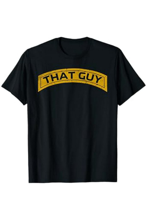 That Guy Funny That Guy T-Shirt