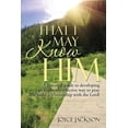 thumbnail image 1 of That I May Know Him : A Practical Guide to Developing an Extremely Effective Way to Pray and Build a Relationship With the Lord!, 1 of 1