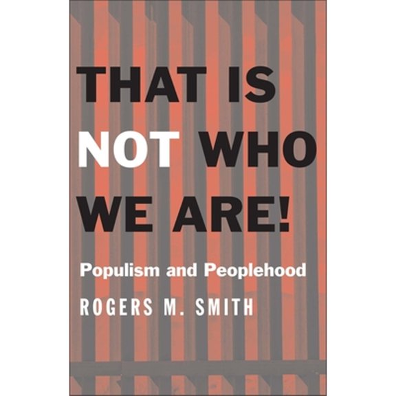 Pre-Owned That Is Not Who We Are!: Populism and Peoplehood (Hardcover) 0300229399 9780300229394