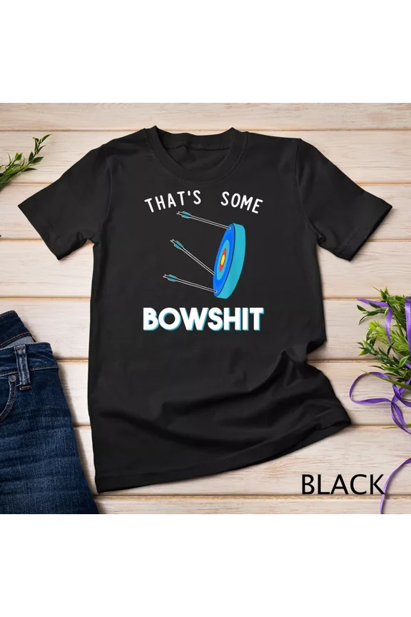 That Is Some Bowshit Funny Archery Bow Arrow Target Joke Unisex T-Shirt up to size 5XL