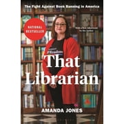 That Librarian The Fight Against Book Banning in America, Paperback