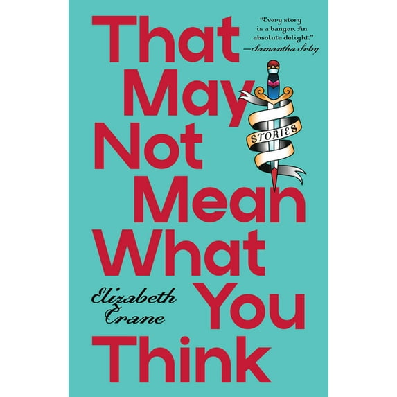 That May Not Mean What You Think: Stories, (Paperback)