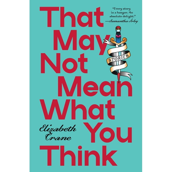 That May Not Mean What You Think: Stories, (Paperback)