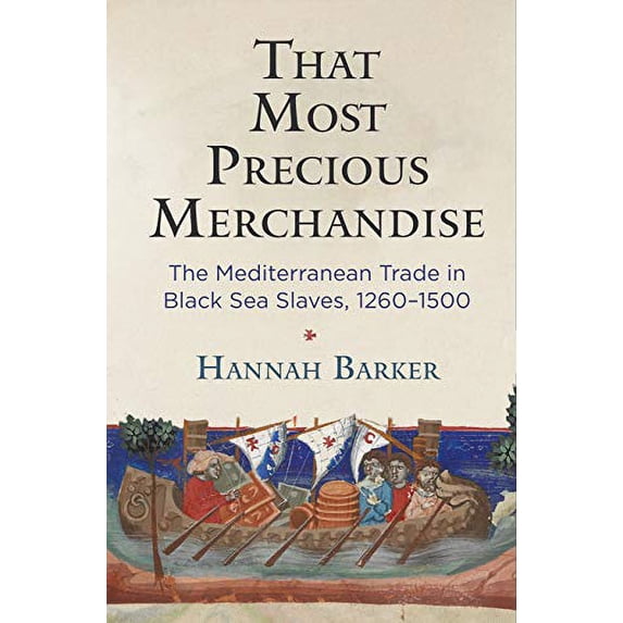 Pre-Owned That Most Precious Merchandise: The Mediterranean Trade in Black Sea Slaves, 1260-1500 (The Middle Ages Series) (Paperback, 9781512823660, 151282366X)