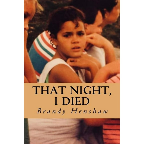 That Night, I Died (Paperback) by Brandy K Henshaw