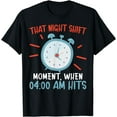 thumbnail image 1 of That Night Shift Moment Graveyard Shift Worker Employee T-Shirt, 1 of 2