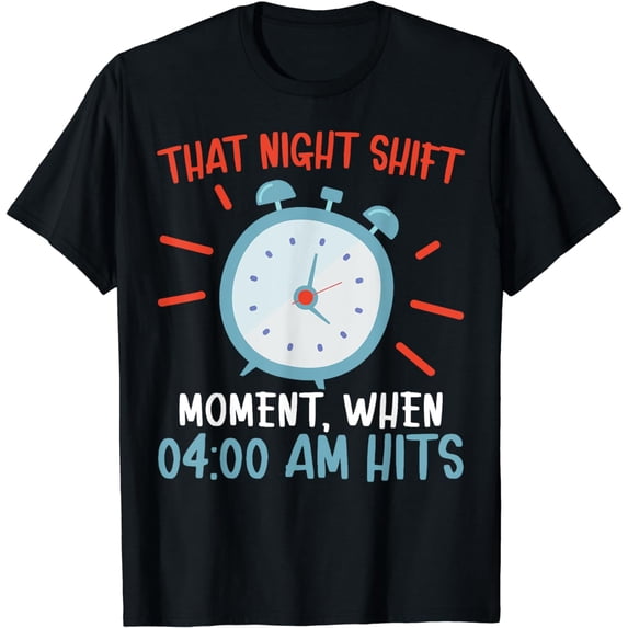 That Night Shift Moment Graveyard Shift Worker Employee T-Shirt