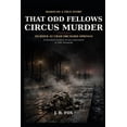 thumbnail image 1 of Trueborn American Shadows: A Historical That Odd Fellows Circus Murder: Murder at Crab Orchard Springs: A Historical Mystery Based on the True Story of Race and, (Paperback), 1 of 1