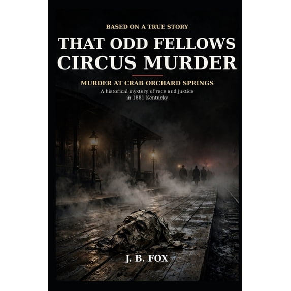 Trueborn American Shadows: A Historical That Odd Fellows Circus Murder: Murder at Crab Orchard Springs: A Historical Mystery Based on the True Story of Race and, (Paperback)