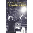 thumbnail image 1 of Pre-Owned That Old-Time Religion in Modern America: Evangelical Protestantism in the Twentieth Century (Hardcover) 1566634601 9781566634601, 1 of 1