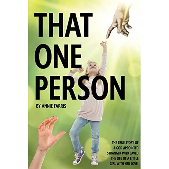 Pre-Owned That One Person: The True Story of a God Appointed Stranger Who Saved the Life of a Little Girl with Her Love (Paperback) 1633572102 9781633572102