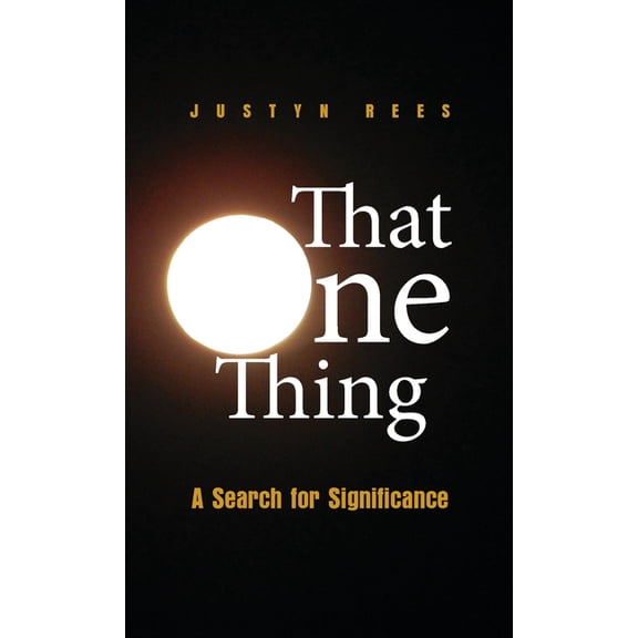 That One Thing: A Search For Significance, (Paperback)