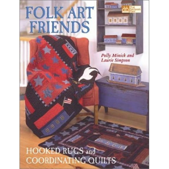 Pre-Owned Folk Art Friends: Hooked Rugs and Coordinating Quilts (Paperback) 1564774716 9781564774712