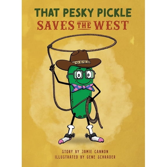 That Pesky Pickle Saves the West, (Hardcover)